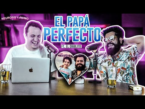 Neurosis y Ánimo con El Diablito - El papá perfecto (Episodio especial)