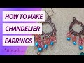 How to Make Chandelier Earrings for Spring - Jewelry Tutorial