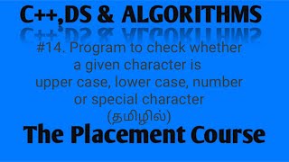C++ Program to check whether a given character is UpperCase,LowerCase,Number,SpecialCharacter(Tamil)