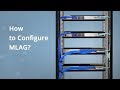 How to Configure MLAG (Multi-Chassis Link Aggregation)? | FS