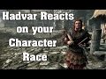 Skyrim Special Edition: Hadvar reactions on your character race