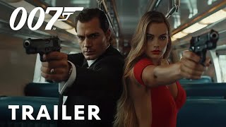 Bond 26   First Trailer | James Bond | Henry Cavill, Margot Robbie | James Bond All Movies