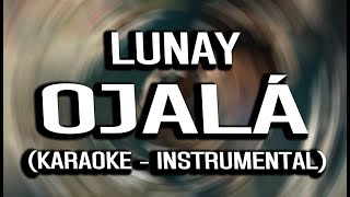 Lunay - Ojalá (KARAOKE - INSTRUMENTAL)