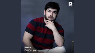 Kechir - Orif Choriyev