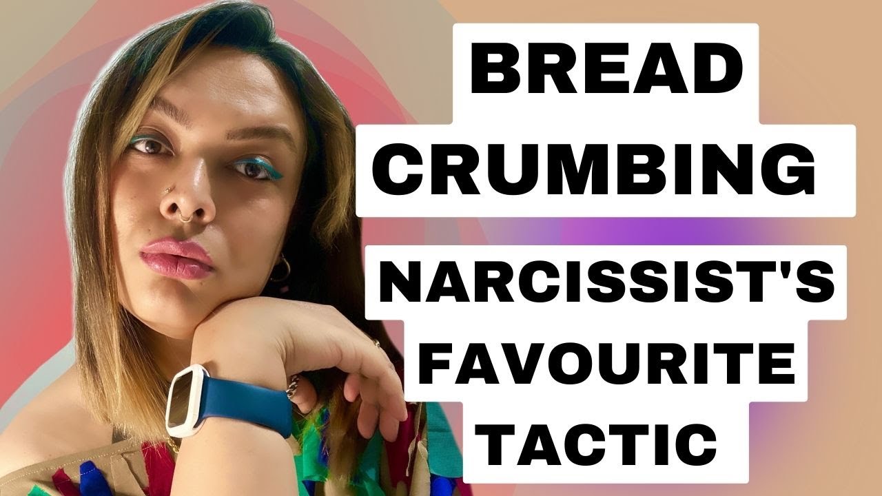 Bread Crumbing Narcissist's Favourite Tactic YouTube