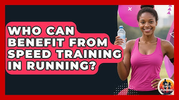 Who Can Benefit From Speed Training in Running? - All Sorts Of Running