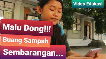 Malu Dong Buang Sampah Sembarangan / Video Edukasi Tentang Lingkungan