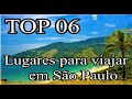 TOP 06 - LUGARES PARA ONDE VIAJAR EM SÃO PAULO