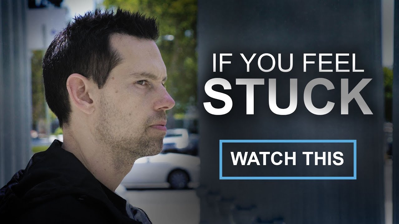 If You Feel Stuck, Watch This