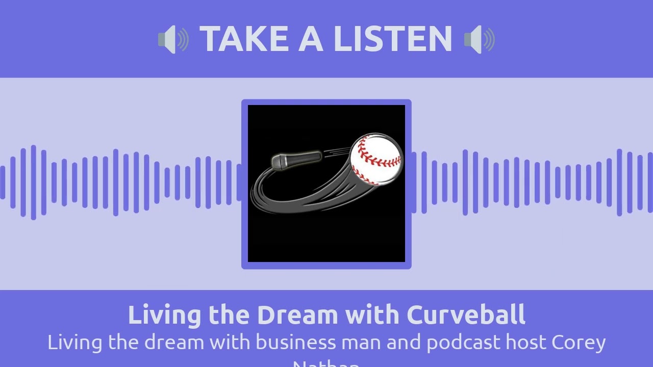 Living the dream with business man and podcast host Corey Nathan | Living the Dream with Curveball