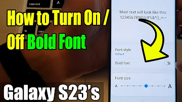 Galaxy S23's: How to Turn On/Off Bold Font