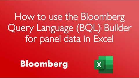 How to use the Bloomberg Query Language (BQL) Builder for panel data in Excel
