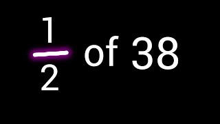 1/2 of 38 ||How to Find Fraction of Whole Number in Math