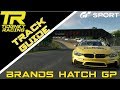 [GT Sport] - Brands Hatch GP Track Guide