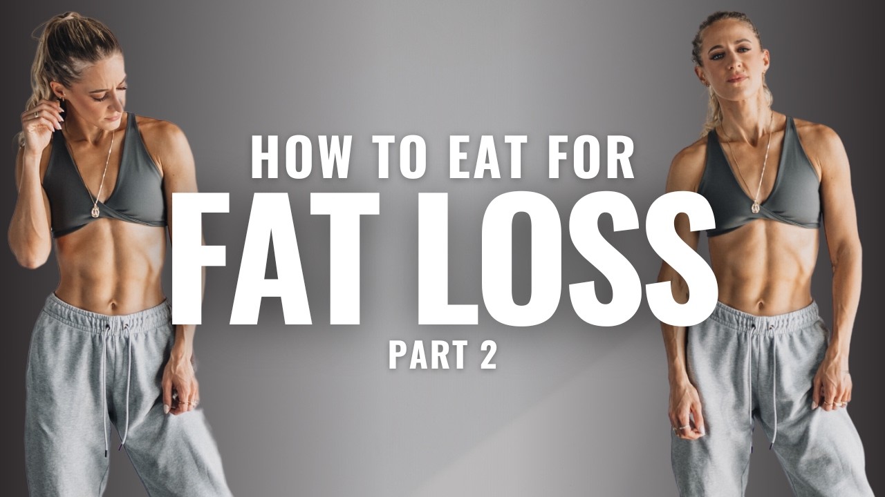 How To Eat For Fat Loss - Part 2 - YouTube