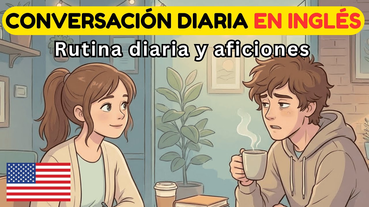 Mejora tu escucha en inglés rápido: Rutina diaria y aficiones (acento americano) 🇺🇸