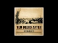 ten beers after - this is our song
