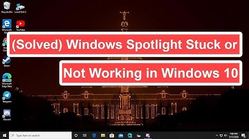 (Solved) Windows Spotlight Stuck or Not Working in Windows 10