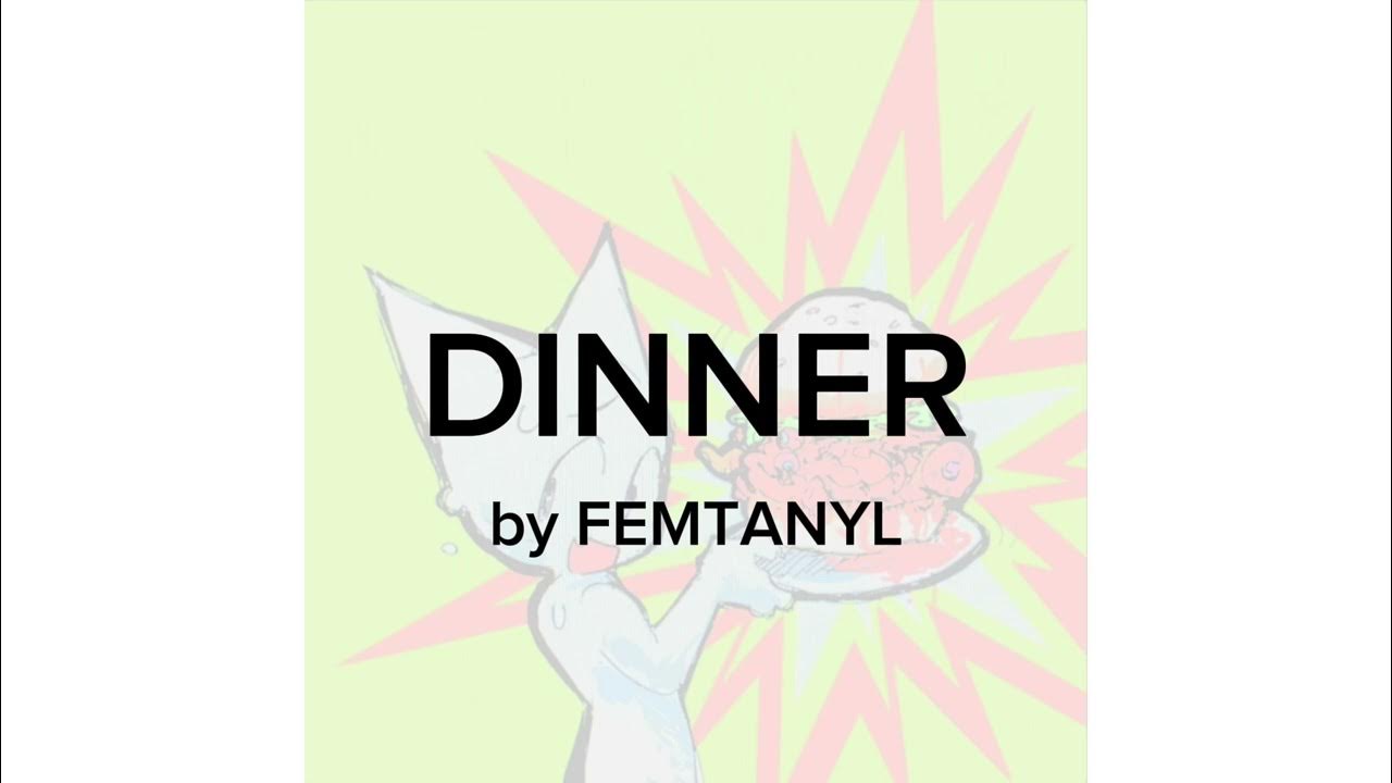 DINNER! - femtanyl // sped up DINNER! - femtanyl // sped up