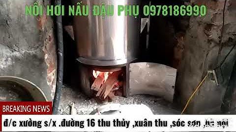 Nồi hơi nấu đậu phụ đun củi có gắn bếp đun nhanh tiết kiệm củi không khê và cháy