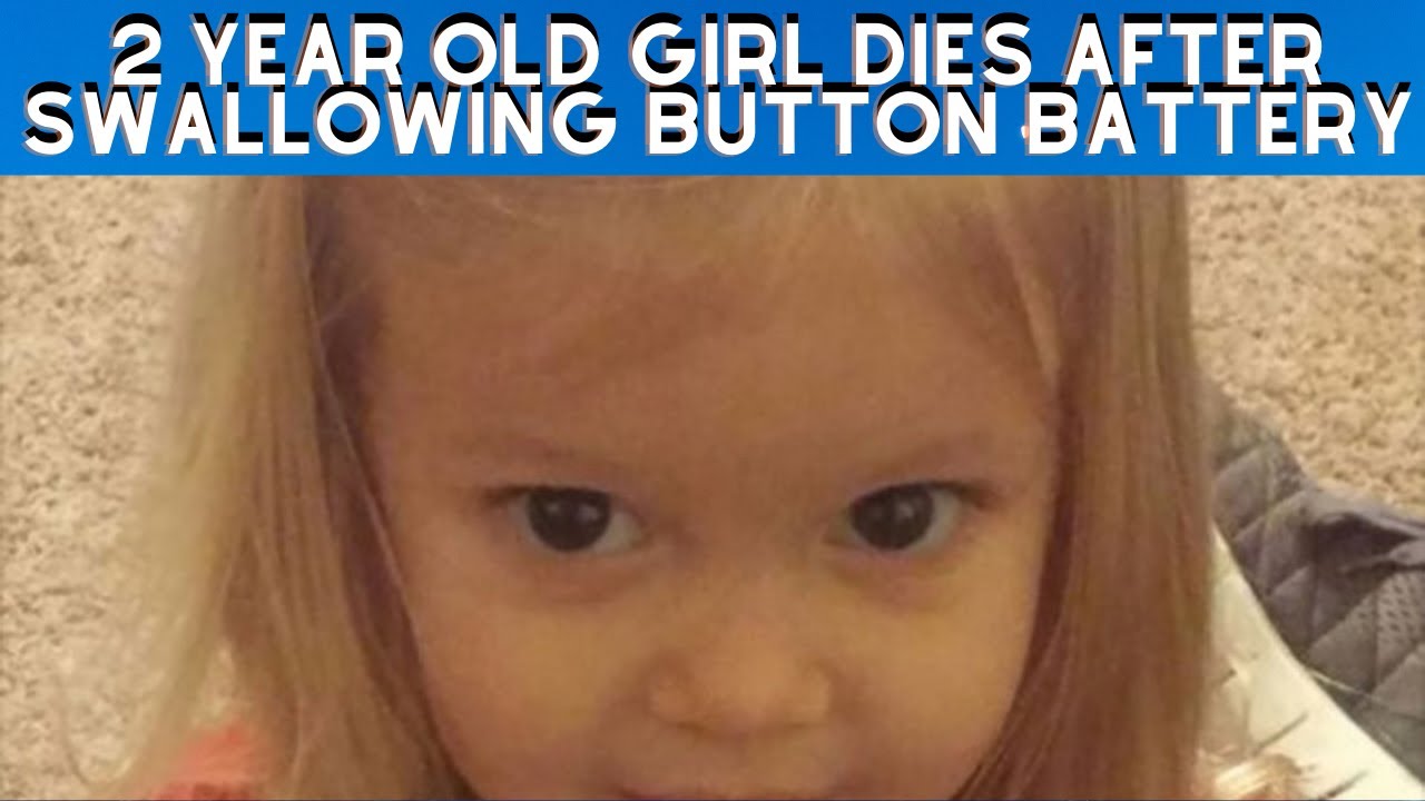 2 Year Old Girl Dies After Swallowing Button Battery Youtube 