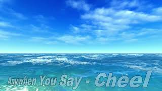 Anywhen You Say  Cheel  2022