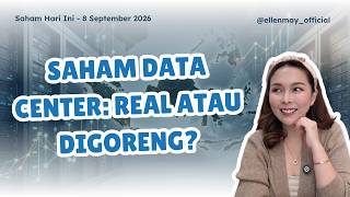 Saham Hari Ini 8 Sept 2026: Saham Data Center: Real atau Digoreng?