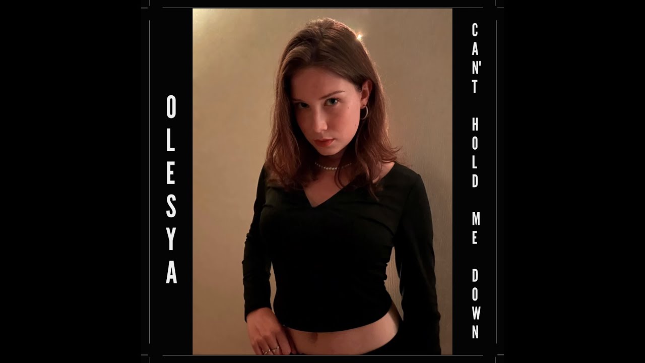 Can't hold me down (an original song by Olesya)