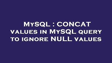 MySQL : CONCAT values in MySQL query to ignore NULL values