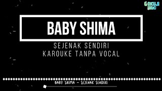 Baby Shima - Sejenak Sendiri ( Karouke Lirik Tanpa Vocal )
