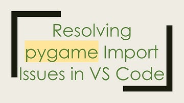Resolving pygame Import Issues in VS Code