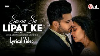 Seene Se Lipat Ke (LYRICS) Altaaf Sayyed | Anand Singh | Heart Touching Song | New Song