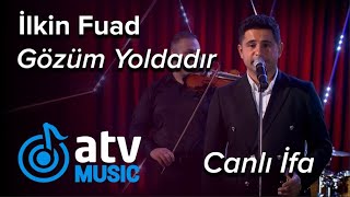 İlkin Fuad - Gözüm Yoldadır  CANLI İFA  (Atv Akustik) Resimi