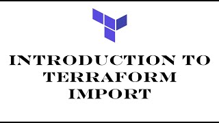 Terraform | Episode 74 | Introduction to Terraform import | Understanding Terraform import command