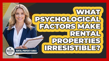 What Psychological Factors Make Rental Properties Irresistible? - Rental Property Gurus