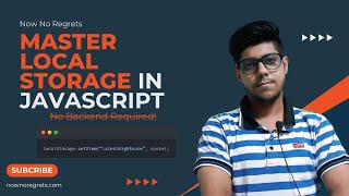 Master JavaScript Local Storage in 10 Minutes | Easy Guide | Now No Regrets
