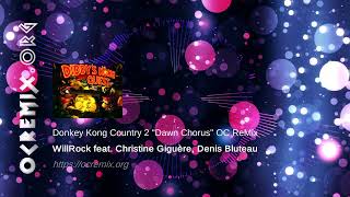 Donkey Kong Country 2 Oc Remix - Willrock & More Dawn Chorus Forest Interlude