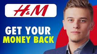 HOW TO GET A REFUND FROM H&M EASILY!