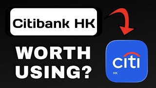 CITIBANK HK (HK) APP REVIEW - WORTH DOWNLOADING? (EXPLAINED)