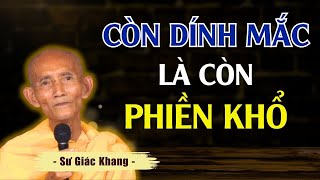 "Dù Cho Trời Sập Tôi Cũng Tu.." Còn Dính Mắc Là Còn Phiền Khổ | Thầy Thích Giác Khang