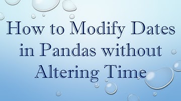 How to Modify Dates in Pandas without Altering Time