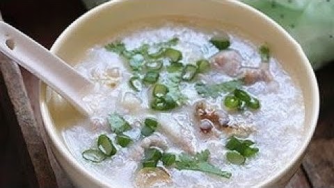 Làm Món Cháo Cá Rô Phi Bổ Dưỡng Chống CÔ RỒ NA