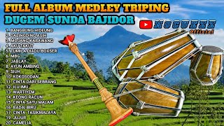 FULL ALBUM MP3 MEDLEY TRIPINGAN DUGEM SUNDA BAJIDORAN