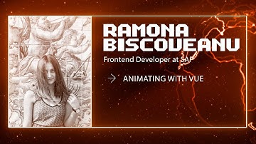 Ramona Biscoveanu - Animating with Vue - Vuejs Amsterdam 2022
