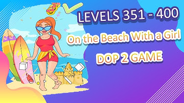 DOP 2 Game Levels 351 - 400 Delete One Part Game  Walkthrough Solution and Answer