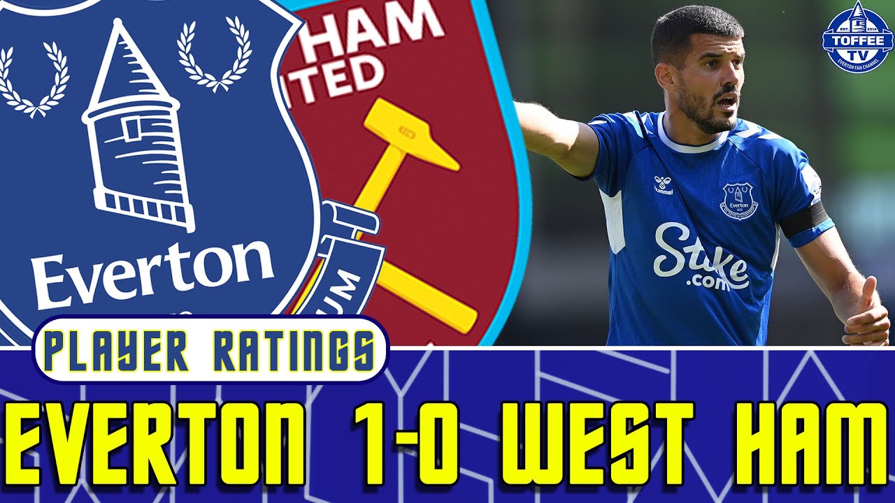 Everton 1-0 West Ham United Player Ratings