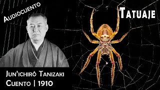 Tatuaje - Junichiro Tanizaki | Audiocuento | 1910