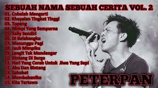 Peterpan Full Album Sebuah Nama Sebuah Cerita Vol. 2 x No Iklan