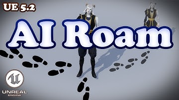 Easy AI Roam Tutorial - Unreal Engine 5.2