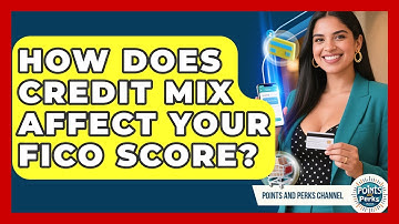 How Does Credit Mix Affect Your FICO Score? - Points and Perks Channel